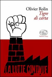 Tigre di carta - Olivier Rolin - Libro Edizioni Clichy 2014, Gare du Nord | Libraccio.it