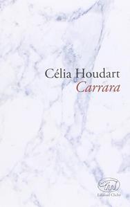 Carrara - Célia Houdart - Libro Edizioni Clichy 2014, Gare du Nord | Libraccio.it