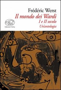 Il mondo dei Wardi. I e II secolo. Un'antologia - Frédéric Werst - Libro Edizioni Clichy 2014, Gare du Nord | Libraccio.it
