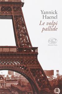 Le volpi pallide - Yannick Haenel - Libro Edizioni Clichy 2015, Gare du Nord | Libraccio.it