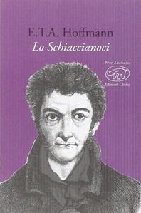 Lo Schiaccianoci - Ernst T. A. Hoffmann - Libro Edizioni Clichy 2014, Père Lachaise | Libraccio.it