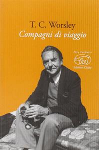 Compagni di viaggio - T. C. Worsley - Libro Edizioni Clichy 2015, Père Lachaise | Libraccio.it
