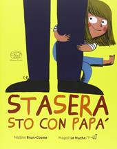 Stasera sto con papà. Ediz. illustrata