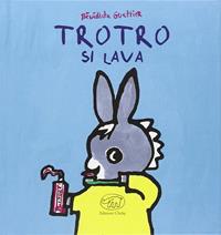 Trotro si lava. Ediz. illustrata - Bénédicte Guettier - Libro Edizioni Clichy 2015, Carrousel | Libraccio.it