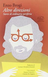 Altre direzioni. Storie di ordinaria periferia - Enzo Brogi - Libro Edizioni Clichy 2015, Bastille | Libraccio.it