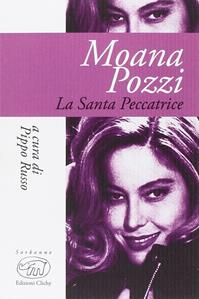 Moana Pozzi. La santa peccatrice - Pippo Russo - Libro Edizioni Clichy 2015, Sorbonne | Libraccio.it