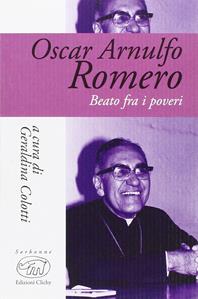 Oscar Arnulfo Romero. Beato fra i poveri  - Libro Edizioni Clichy 2015, Sorbonne | Libraccio.it