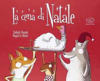 La cena di Natale. Ediz. illustrata - Nathalie Dargent, Magali Le Huche - Libro Edizioni Clichy 2015, Carrousel | Libraccio.it