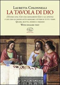 La tavola di Dio. Ediz. illustrata - Lauretta Colonnelli - Libro Edizioni Clichy 2015, Beaubourg | Libraccio.it