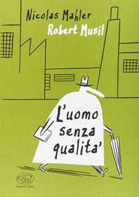 L'uomo senza qualità - Nicolas Mahler, Robert Musil - Libro Edizioni Clichy 2016, Beaubourg | Libraccio.it