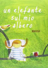 Un elefante sul mio albero. Ediz. illustrata