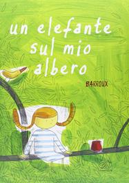 Un elefante sul mio albero. Ediz. illustrata - Barroux - Libro Edizioni Clichy 2016, Carrousel | Libraccio.it