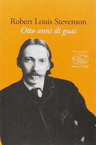 Otto anni di guai - Robert Louis Stevenson - Libro Edizioni Clichy 2016, Père Lachaise | Libraccio.it