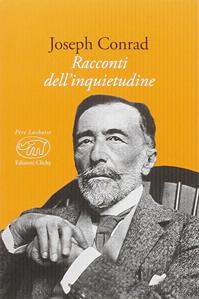 Racconti dell'inquietudine - Joseph Conrad - Libro Edizioni Clichy 2016, Père Lachaise | Libraccio.it