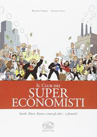 Il club dei super economisti - Benoist Simmat, Vincent Caut - Libro Edizioni Clichy 2016, Beaubourg | Libraccio.it