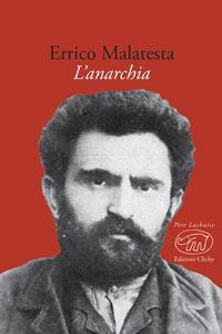 Anarchia. Il nostro programma - Errico Malatesta - Libro Edizioni Clichy 2016, Père Lachaise | Libraccio.it