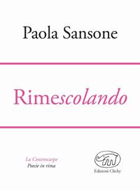 Rimescolando - Paola Sansone - Libro Edizioni Clichy 2016, Le contrescarpe | Libraccio.it