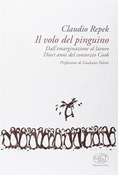 Il volo del pinguino. Dall'emarginazione al lavoro. Dieci anni del consorzio Coob