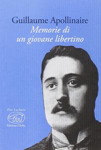 Memorie di un giovane libertino - Guillaume Apollinaire - Libro Edizioni Clichy 2016, Père Lachaise | Libraccio.it