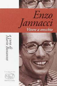Enzo Jannacci. Vivere a orecchio  - Libro Edizioni Clichy 2016, Sorbonne | Libraccio.it
