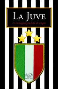 La Juve. Ediz. illustrata - Luca D'Ammando - Libro Edizioni Clichy 2016, Beaubourg | Libraccio.it