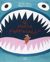 Il pesce pappagallo. Ediz. illustrata - Amanda Sthers, Magali Le Huche - Libro Edizioni Clichy 2016, Carrousel | Libraccio.it