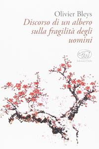 Discorso di un albero sulla fragilità degli uomini - Olivier Bleys - Libro Edizioni Clichy 2017, Gare du Nord | Libraccio.it