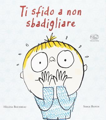 Ti sfido a non sbagliare - Hélène Boudreau, Serge Bloch - Libro Edizioni Clichy 2016, Carrousel | Libraccio.it