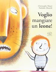 Voglio mangiare un leone! Ediz. illustrata - Christophe Mauri, Nathalie Dieterlé - Libro Edizioni Clichy 2016, Carrousel | Libraccio.it