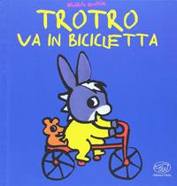 TroTro va in bicicletta. Ediz. a colori - Bénédicte Guettier - Libro Edizioni Clichy 2016, Carrousel | Libraccio.it