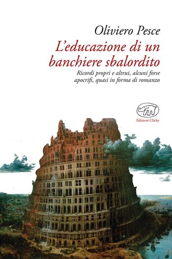 Educazione di un banchiere sbalordito - Oliviero Pesce - Libro Edizioni Clichy 2016, Bastille | Libraccio.it