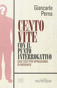 Cento vite con il punto interrogativo - Giancarlo Perna - Libro Edizioni Clichy 2016, Les Halles | Libraccio.it