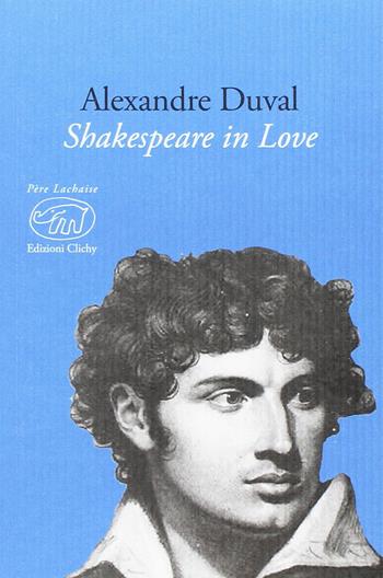 Shakespeare in love. Ediz. multilingue - Alexandre Duval - Libro Edizioni Clichy 2016, Père Lachaise | Libraccio.it