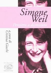 Simone Weil. Pensiero e dismisura  - Libro Edizioni Clichy 2017, Sorbonne | Libraccio.it