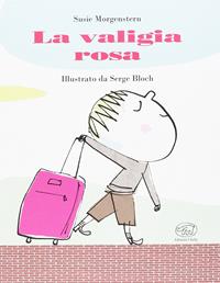 La valigia rosa. Ediz. illustrata - Susie Morgenstern, Serge Bloch - Libro Edizioni Clichy 2017, Carrousel | Libraccio.it