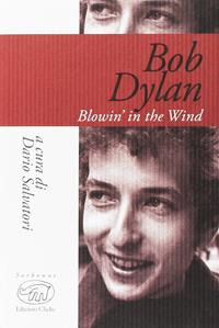 Bob Dylan. Blowin' in the wind  - Libro Edizioni Clichy 2016, Sorbonne | Libraccio.it