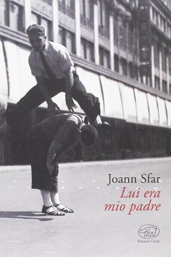 Lui era mio padre - Joann Sfar - Libro Edizioni Clichy 2017, Gare du Nord | Libraccio.it