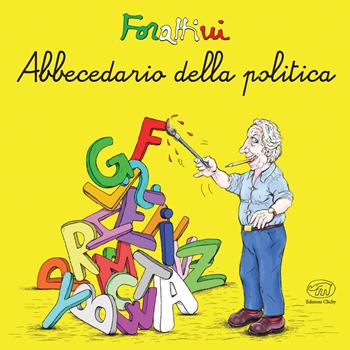 Abbecedario della politica - Giorgio Forattini - Libro Edizioni Clichy 2017, Beaubourg | Libraccio.it