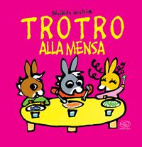 TroTro alla mensa. Ediz. a colori - Bénédicte Guettier - Libro Edizioni Clichy 2017, Carrousel | Libraccio.it