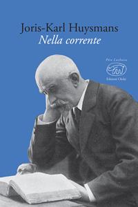 Nella corrente - Joris-Karl Huysmans - Libro Edizioni Clichy 2017, Père Lachaise | Libraccio.it