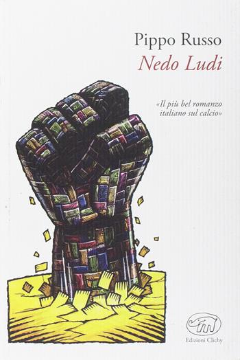 Nedo Ludi - Pippo Russo - Libro Edizioni Clichy 2017 | Libraccio.it
