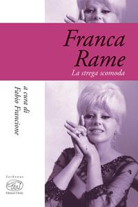 Franca Rame. La strega scomoda  - Libro Edizioni Clichy 2017, Sorbonne | Libraccio.it