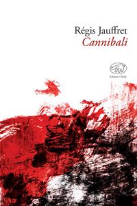 Cannibali - Régis Jauffret - Libro Edizioni Clichy 2017, Gare du Nord | Libraccio.it