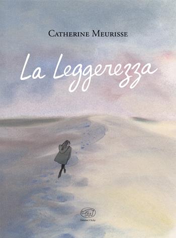 La leggerezza - Catherine Meurisse - Libro Edizioni Clichy 2018, Beaubourg | Libraccio.it