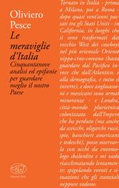 Le meraviglie d'Italia. Cinquantanove analisi ed epifanie per guardare meglio il nostro Paese