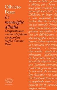 Le meraviglie d'Italia. Cinquantanove analisi ed epifanie per guardare meglio il nostro Paese - Oliviero Pesce - Libro Edizioni Clichy 2017, Bastille | Libraccio.it