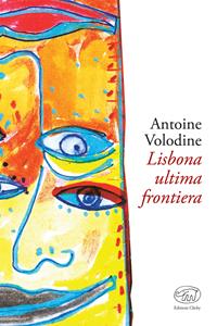 Lisbona, ultima frontiera - Antoine Volodine - Libro Edizioni Clichy 2017, Gare du Nord | Libraccio.it