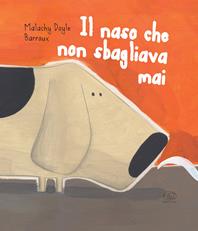 Il naso che non sbagliava mai. Ediz. illustrata - Malachy Doyle, Barroux - Libro Edizioni Clichy 2017, Carrousel | Libraccio.it