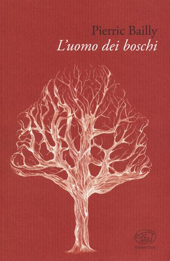 L'uomo dei boschi - Pierric Bailly - Libro Edizioni Clichy 2018, Gare du Nord | Libraccio.it