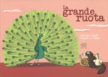 La grande ruota. Ediz. a colori - Christine Beigel, Magali Le Huche - Libro Edizioni Clichy 2018, Carrousel | Libraccio.it